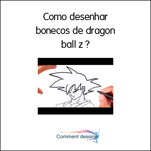 Como desenhar bonecos de dragon ball z